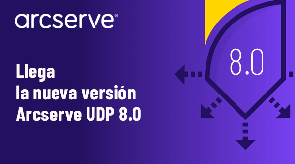 Nueva versión de Arcserve Unified Data Protection 8.0 ya disponible